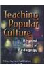Teaching Popular Culture: Beyond Radical Pedagogy