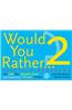 Would You Rather...? 2 Electric Boogaloo: Over 300 More Absolutely Absurd Dilemmas to Ponder
