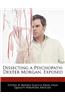 Dissecting a Psychopath: Dexter Morgan, Exposed