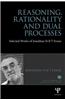 Reasoning, Rationality and Dual Processes: Selected Works of Jonathan St B.T. Evans