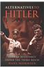 Alternatives to Hitler: German Resistance Under the Third Reich