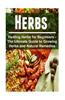 Herbs - Healing Herbs for Beginners - The Ultimate Guide to Growing Herbs and Natural Remedies: Healing Herbs, Healing Herbs Book, Healing Herbs Guide