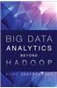 Big Data Analytics Beyond Hadoop: Real-Time Applications with Storm, Spark, and More Hadoop Alternatives