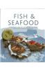 Fish & Seafood: 175 Delicious Classic and Contemporary Fish Recipes Shown in 270 Stunning Photographs
