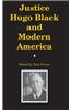Justice Hugo Black and Modern America Justice Hugo Black and Modern America Justice Hugo Black and Modern America