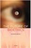 The Future of Bioethics