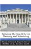Bridging the Gap Between Planning and Scheduling