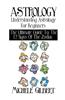 Astrology: Understanding Astrology for Beginners: The Ultimate Guide to the 12 Signs of the Zodiac