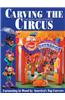 Carving the Caricature Carvers of America Circus: Cartooning in Wood by America's Top Carvers