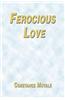 Ferocious Love