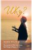 Why?: The Answer to Why God Allows Bad Things to Happen to Us