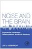 Noise and the Brain: Experience Dependent Developmental and Adult Plasticity