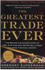 The Greatest Trade Ever: The Behind-The-Scenes Story of How John Paulson Defied Wall Street and Made Financial History
