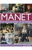 Manet: His Life and Work in 500 Images: An Illustrated Exploration of the Artist, His Life and Context, with a Gallery of 300 of His Greatest Works