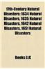 17th-Century Natural Disasters: 1634 Natural Disasters, 1635 Natural Disasters, 1642 Natural Disasters, 1651 Natural Disasters
