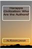 Harappa Civilization: Who Are the Authors?