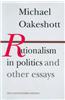 Rationalism in Politics and Other Essays