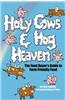 Holy Cows and Hog Heaven: The Food Buyer's Guide to Farm Friendly Food