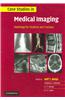 Case Studies in Medical Imaging: Radiology for Students and Trainees
