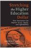 Stretching the Higher Education Dollar: How Innovation Can Improve Access, Equity, and Affordability