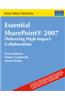 Essential SharePoint® 2007 : Delivering High-Impact Collaboration