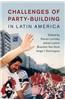 Challenges of Party-Building in Latin America