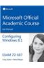 Configuring Windows 8.1, Exam 70-687: Lab Manual