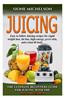 Juicing: The Ultimate Beginners Guide for Juicing with the Ninja Blender & Nutribullet (Over 60 Recipes !!!!New!!!)
