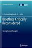 Bioethics Critically Reconsidered: Having Second Thoughts