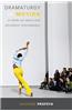 Dramaturgy in Motion: At Work on Dance and Movement Performance