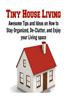 Tiny House Living: Awesome Tips and Ideas on How to Stay Organized, de-Clutter, and Enjoy Your Living Space: (Tiny House Living - Tiny Ho