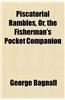 Piscatorial Rambles, Or, the Fisherman's Pocket Companion