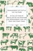 Management of Cattle on the Farm - A Collection of Articles on the Systems of Management for the Beef and Dairy Herd