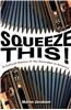 Squeeze This!: A Cultural History of the Accordion in America