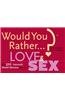 Would You Rather...? Love and Sex: Over 300 Amorously Absurd Dilemmas to Ponder