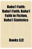 Baha'i Faith: Baha'i Faith and Native Americans, Baha'i Faith in Fiction, Baha'i Statistics, Faith in the Baha'i Faith