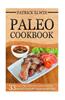 Paleo Cookbook: 33 Healthy and Delicious Paleo Cookbook Meals to Start Your Paleo Diet