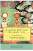 Rainbow Body and Resurrection : Spiritual Attainment, the Dissolution of the Material Body, and the Case of Khenpo A Chö