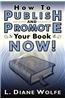 How to Publish and Promote Your Book Now!