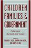 Children, Families, and Government: Preparing for the Twenty-First Century