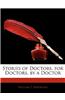 Stories of Doctors, for Doctors, by a Doctor