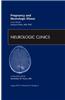 Pregnancy and Neurologic Illness, an Issue of Neurologic Clinics