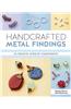 Handcrafted Metal Findings: 30 Creative Jewelry Components