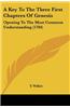 A Key to the Three First Chapters of Genesis: Opening to the Most Common Understanding (1784)