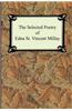 The Selected Poetry of Edna St. Vincent Millay (Renascence and Other Poems, a Few Figs from Thistles, Second April, and the Ballad of the Harp-Weaver)