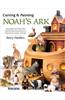 Carving & Painting Noah's Ark: Easy-Build Ark Plans Plus Step-By-Step Instructions & Patterns for Classic Animals