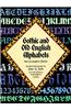 Gothic and Old English Alphabets: 100 Complete Fonts
