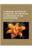 A Treatise, in Popular Language, on the Solar Illumination of the Solar System