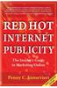 Red Hot Internet Publicity: An Insider's Guide to Marketing Online