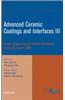 Advanced Ceramic Coatings and Interfaces III